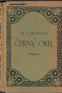 158125. Procházka, František Serafínský – Černý orel : listy odvahy a důvěry (podpis)