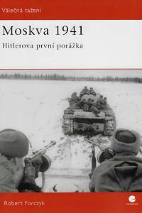 158129. Forczyk, Robert – Moskva 1941 : Hitlerova první porážka