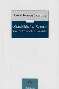 158914. Somme, Luc-Thomas – Zbožštění v Kristu v textech Tomáše Akvinského