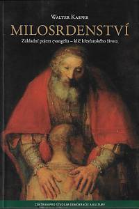 158915. Kasper, Walter – Milosrdenství : základní pojem evangelia - klíč k křesťanského života