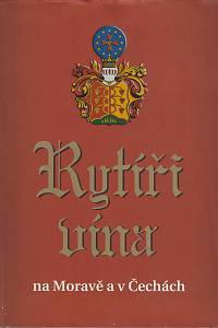 158922. Kofránková, Václava / Tejkal, Jiří – Rytíři vína na Moravě a v Čechách