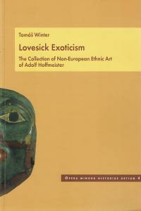 157603. Winter, Tomáš – Lovesick exoticism, The Collection of Non-European Ethnic Art of Adolf Hoffmeister