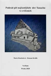 158137. Roubalová, Marie / Králik, Roman – Padesát pět nejčastějších slov Tanachu ve cvičeních. [I. díl]