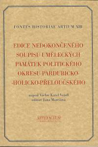 62567. Vendl, Václav Karel / Marešová, Jana – Edice nedokončeného soupisu uměleckých památek politického okresu pardubicko-holicko-přeloučského