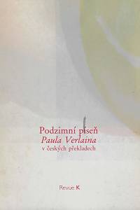 158174. Verlaine, Paul – Podzimní píseň Paula Verlaina v českých překladech