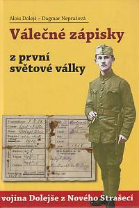 158951. Dolejš, Alois / Neprašová, Dagmar – Válečné zápisky z první světové války vojína Dolejše z Nového Strašecí