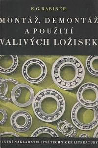 158957. Rabiněr, E. G. – Montáž, demontáž a použití valivých ložisek