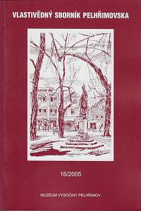 158992. Vlastivědný sborník Pelhřimovska. Č. 16 (2005)