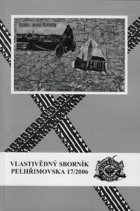 158993. Vlastivědný sborník Pelhřimovska. Č. 17 (2006)