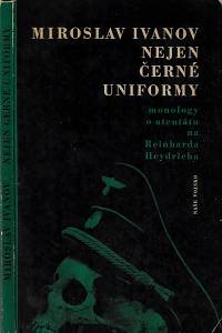 158997. Ivanov, Miroslav – Nejen černé uniformy : monology o atentátu na Reinharda Heydricha (podpis)