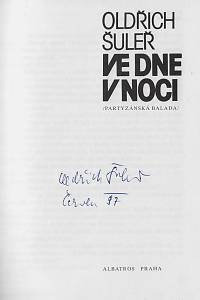 Šuleř, Oldřich – Ve dne v noci : partyzánská balada (podpis)