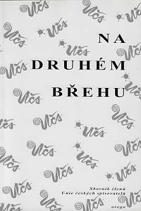 159003. Na druhém břehu : sborník členů Unie českých spisovatelů (podpis)