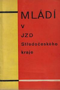 158216. Mládí v JZD Středočeského kraje : zkušenosti jednotlivých zemědělských družstev Středočeského kraje v práci s mladými (podpis)