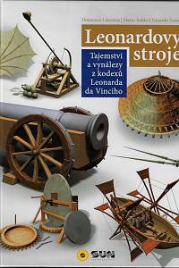 159024. Taddei, Mario / Zanon, Edoardo / Laurenza, Domenico – Leonardovy stroje : tajemství a vynálezy z kodexů Leonarda da Vinciho