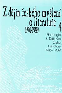 60288. Z dějin českého myšlení o literatuře 4 (1970-1989), Antologie k Dějinám české literatury 1945-1989