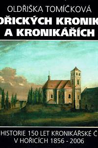 157646. Tomíčková, Oldřiška – O hořických kronikách a kronikářích, Nástin historie 150 let kronikářské činnosti v Hořicích 1856-2006