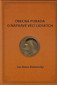 158262. Komenský, Jan Amos – Jana Amose Komenského Obecná porada o nápravě věcí lidských : (výbor z díla)