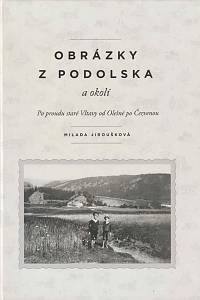 159610. Jiroušková, Milada – Obrázky z Podolska a okolí, Po proudu staré Vltavy od Olešné po Červenou