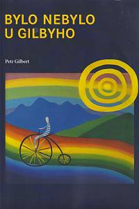 159611. Gilbert, Petr – Bylo nebylo u Gilbyho