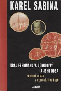 159075. Sabina, Karel – Král Ferdinand V. Dobrotivý a jeho doba : původní román z nejnovějších časů