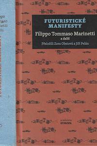 159088. Marinetti, Filippo Tommaso – Futuristické manifesty / Filippo Tommaso Marinetti a další ; přeložili Jiří Pelán a Zora Obs