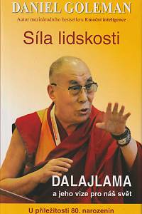 159638. Goleman, Daniel – Síla lidskosti - Dalajlama a jeho vize pro náš svět