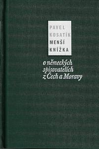 60766. Kosatík, Pavel – Menší knížka o německých spisovatelích z Čech a Moravy