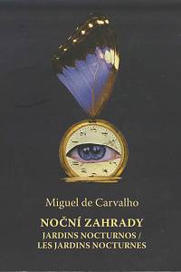 159644. Carvalho, Miguel de – Noční zahrady / Jardins nocturnos / Les jardins nocturnes, katalog k výstavě