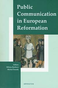 159654. Bartlová, Milena (ed.) / Šroněk, Michal (ed.) – Public Communication in European Reformation