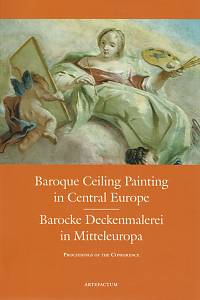 159661. Mádl, Martin / Šeferisová Loudová, Michaela / Wörgötter, Zora (eds.) – Baroque Ceiling Painting in Central Europe, Proceedings of the Conference = Barocke Deckenmalerei in Mitteleuropa