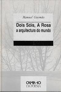 159109. Gusmao, Manuel – Dois Sóis, A Rosa a arquitectura do mundo (podpis)