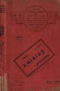 159142. Výstava architektury a inženýrství spojená s výstavou motorů a pomocných strojů pro maloživnostníky, s přidruženou výstavou vynálezů pro živnostníky a s odbornou výstavou klepmířů zemí koruny České v Praze 1898 : hlavní katalog a průvodce