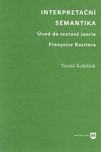 159715. Koblížek, Tomáš – Interpretační sémantika, Úvod do textové teorie Françoise Rastiera