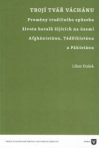 159716. Dušek, Libor – Trojí tvář Váchánu, Proměny tradičního způsobu života horalů žijících na území Afghánistánu, Tádžikistánu a Pákistánu