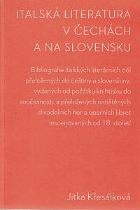 159755. Křesálková, Jitka – Italská literatura v Čechách a na Slovensku, Bibliografie italských literárních děl přeložených do češtiny a slovenštiny, [...]