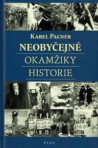 159759. Pacner, Karel – Neobyčejné okamžiky historie