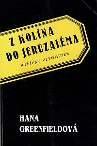 58507. Greenfieldová, Hana – Z Kolína do Jeruzaléma, Střípky vzpomínek