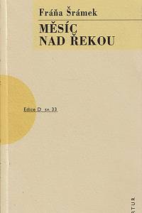 158332. Šrámek, Fráňa – Měsíc nad řekou, Veselohra o třech dějstvích