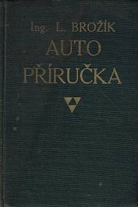 159774. Brožík, Leopold – Auto příručka, Konstrukce, obsluha, poruchy autom. a jejich odstranění