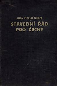 159776. Schlée, Fidelis – Stavební řád pro Čechy, S textem, výkladem, vzorci a příslušnými zákony a nařízeními