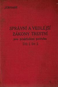 159778. Erhart, Josef – Správní a vedlejší zákony trestní pro praktickou potřebu [...]