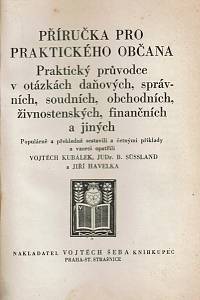 Kubálek, Vojtěch / Havelka, Jiří / Süssland, B. – Příručka pro praktického občana, Praktický průvodce v otázkách daňových, správních, soudních, obchodních, živnostenských, finančních a jiných