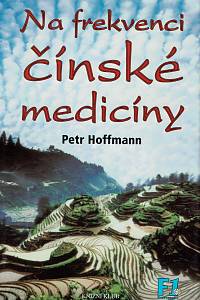 31416. Hoffmann, Petr – Na frekvenci čínské medicíny