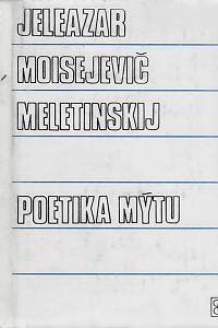 47692. Meletinskij, Jeleazar Moisejevič – Poetika mýtu 