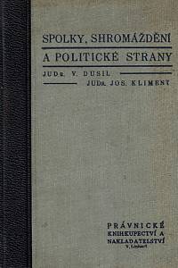 158335. Dusil, Václav / Kliment, Josef – Spolky, shromáždění a politické strany podle práva československého, [...]