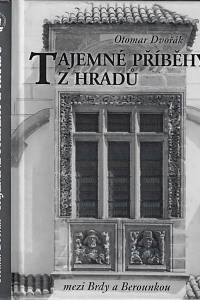 159199. Dvořák, Otomar – Tajemné příběhy z hradů mezi Brdy a Berounkou