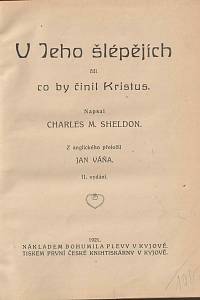 Sheldon, Charles M. – V Jeho šlépějích čili co by činil Kristus