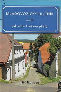 159798. Kohout, Jiří – Mladovožický uličník aneb Jak ulice k názvu přišly