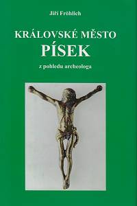 159805. Fröhlich, Jiří – Královské město Písek z pohledu archeologa