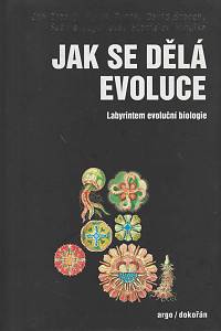 87727. Zrzavý, Jan / Buda, Hynek / Storch, David / Begallová, Sabine / Mihulka, Stanislav – Jak se dělá evoluce, Labyrintem evoluční biologie 